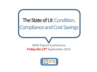 The State of UI: Condition,  Compliance and Cost Savings  SEPA Payroll Conference Friday the 13 th