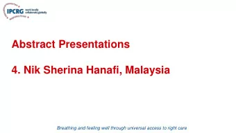 Abstract Presentations  4. Nik Sherina Hanafi, Malaysia  Breathing and feeling well through