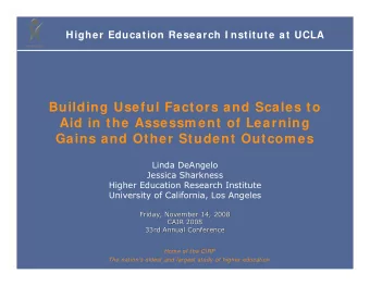 Building Useful Factors and Scales to  Aid in the Assessm ent of Learning  Gains and Other Student