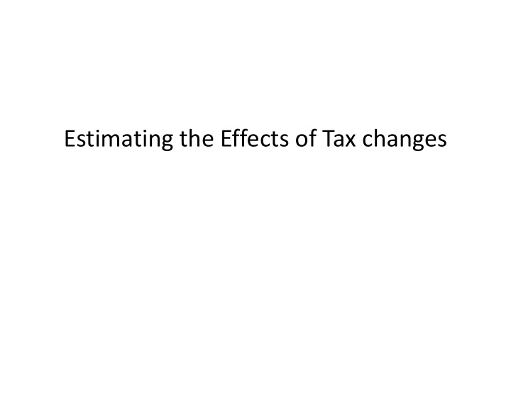 estimating the effects of tax changes two leading methods