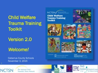 Trauma  auma Training  aining  Toolkit  lkit  Ver  ersi  sion  on 2.0  Welc  lcome!  ome!  Cabarrus