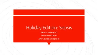 Holiday Edition: Sepsis  Katie A. DeJong, DO  Department Chair  Avera eCare Emergency  25-50%