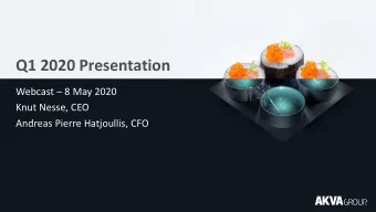 Q1 2020 Presentation  Webcast  8 May 2020  Knut Nesse, CEO  Andreas Pierre Hatjoullis, CFO