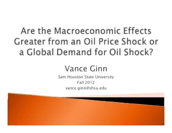 Vance Ginn  Sam Houston State University  Fall 2012  vance.ginn@shsu.edu  A higher oil price has