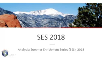 SES 2018  Analysis: Summer Enrichment Series (SES), 2018  The world is changing.  Meet the future.