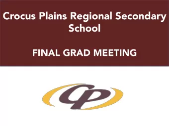Crocus Plains Regional Secondary School FINAL GRAD MEETING  Friday,  June  26