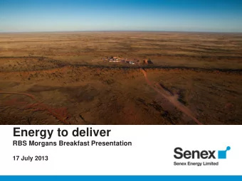 Energy to deliver  RBS Morgans Breakfast Presentation  17 July 2013  Important notice and