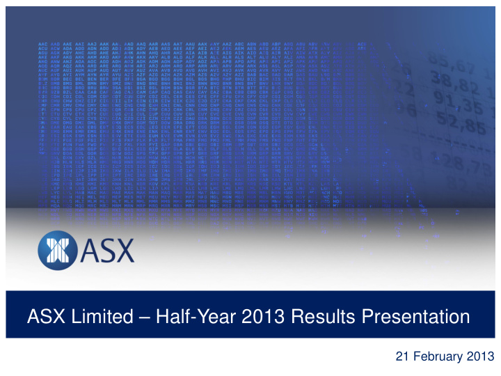 asx limited half year 2013 results presentation