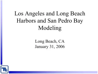 Los Angeles and Long Beach  Harbors and San Pedro Bay  Modeling  Long Beach, CA  January 31, 2006