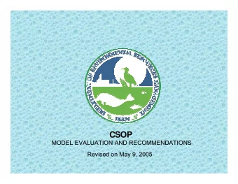 CSOP  MODEL EVALUATION AND RECOMMENDATIONS  Revised on May 9, 2005  PURPOSE OF THE PRESENTATI ON