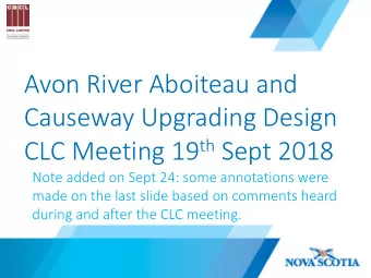 Causeway Upgrading Design CLC Meeting 19 th Sept 2018  Note added on Sept 24: some annotations were