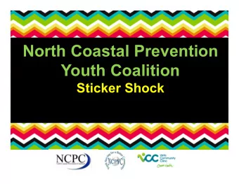 North Coastal Prevention  Youth Coalition  Sticker Shock  Who We Are  Students from  El