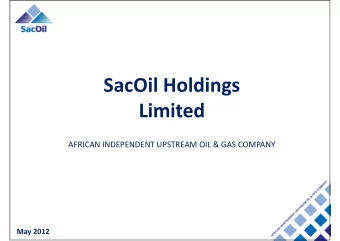 SacOil Holdings  Limited  AFRICAN INDEPENDENT UPSTREAM OIL &amp; GAS COMPANY  May 2012  Disclaimer