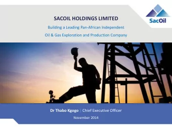 SACOIL HOLDINGS LIMITED  Building a Leading Pan-African Independent  Oil &amp; Gas Exploration and