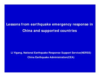 Lessons from earthquake emergency response in  China and supported countries  LI Yigang, National