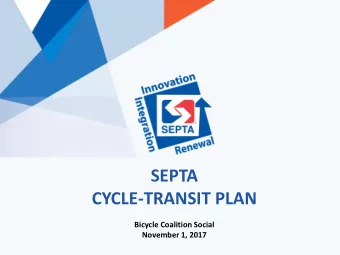 SEPTA  CYCLE-TRANSIT PLAN  Bicycle Coalition Social  November 1, 2017  CYCLE TRANSIT  Bicycle
