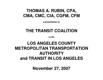 THOMAS A. RUBIN, CPA,  CMA, CMC, CIA, CGFM, CFM  a presentation to  THE TRANSIT COALITION  re the
