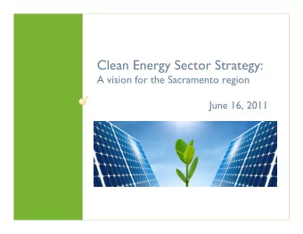 Clean Energy Sector Strategy:  A vision for the Sacramento region  June 16, 2011  Project Goals