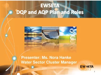 Presenter: Ms. Nora Hanke  Water Sector Cluster Manager  1  Greatness is not where we stand, but