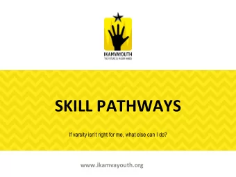 SKILL PATHWAYS  If varsity isnt right for me, what else can I do?  www.ikamvayouth.org  What