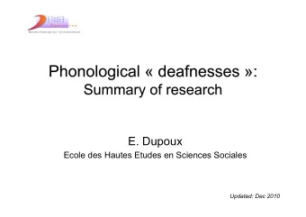 E. Dupoux  Ecole des Hautes Etudes en Sciences Sociales  Updated: Dec 2010   Phonological