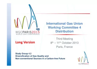 Long Version 8 th  11 th October 2013  Paris, France  Study Group 4.2  Diversification of Gas
