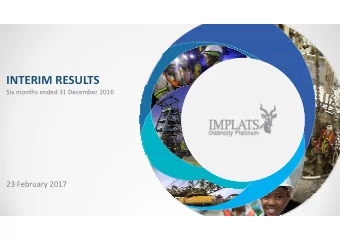 INTERIM RESULTS Six months ended 31 December 2016 23 February 2017 INTERIM RESULTS FEBRUARY 2017  2