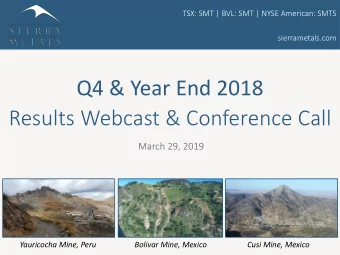 Q4 &amp; Year End 2018  Results Webcast &amp; Conference Call  March 29, 2019  Yauricocha Mine,