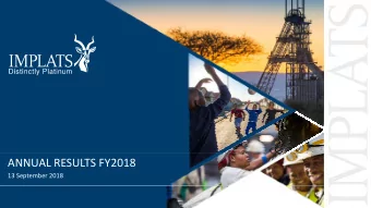 ANNUAL RESULTS FY2018 13 September 2018 FORWARD LOOKING AND CAUTIONARY STATEMENT Certain statements