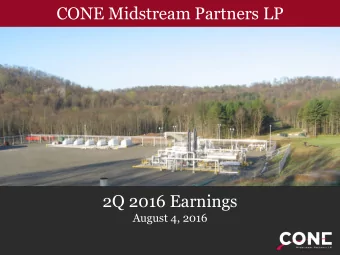 CONE Midstream Partners LP  2Q 2016 Earnings  August 4, 2016 Disclaimer  Forward Looking