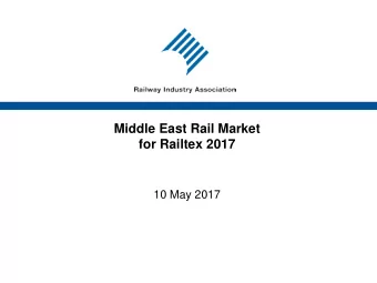 Middle East Rail Market  for Railtex 2017  10 May 2017  Railway Industry Association  Who are we: