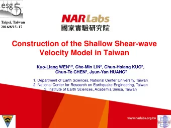 Velocity Model in Taiwan Kuo-Liang WEN 1,2 , Che-Min LIN 2 , Chun-Hsiang KUO 2 , Chun-Te CHEN 3 ,