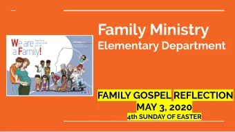 Family Ministry  Elementary Department  FAMILY GOSPEL REFLECTION  MAY 3, 2020  4th SUNDAY OF EASTER