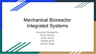 Mechanical Bioreactor  Integrated Systems  Amanda Castagnino  Emily Adams  Emily Wood  Natalie Nold