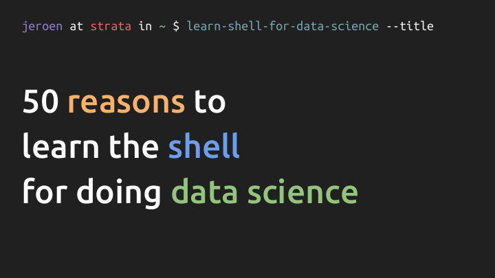 50 reasons to learn the shell for doing data science