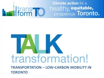 TRANSPORTATION  LOW-CARBON MOBILITY IN  TORONTO  toronto.ca/transformTO TRANSPORTATION
