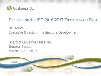 Decision on the ISO 2016-2017 Transmission Plan  Neil Millar  Executive Director, Infrastructure