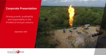 Corporate Presentation  Driving growth, profitability  and responsibility in the  Trinidad oil and