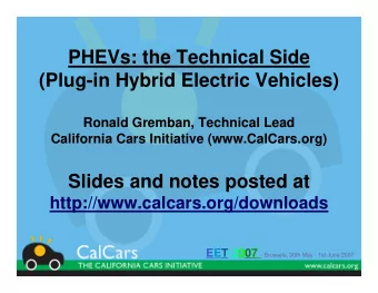 PHEVs: the Technical Side  (Plug-in Hybrid Electric Vehicles)  Ronald Gremban, Technical Lead