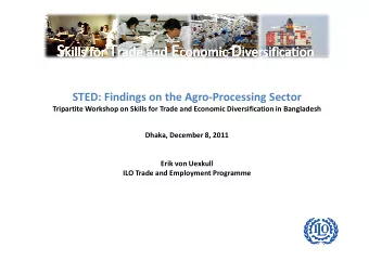 STED: Findings on the Agro-Processing Sector  Tripartite Workshop on Skills for Trade and Economic