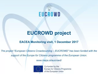 EUCROWD project  EACEA Monitoring visit, 1 December 2017  The project European Citizens