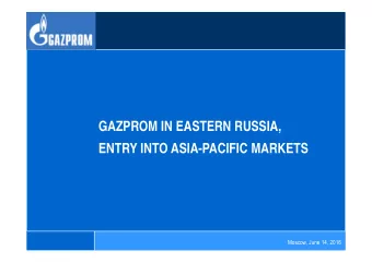 GAZPROM IN EASTERN RUSSIA,  ENTRY INTO ASIA-PACIFIC MARKETS  Moscow, June 14, 2016  Kirinskoye