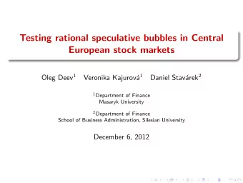 Testing rational speculative bubbles in Central  European stock markets Oleg Deev 1 a 1 arek 2