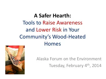 Communitys Wood-Heated  Homes  Alaska Forum on the Environment Tuesday, February 4 th , 2014