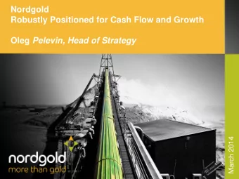 Robustly Positioned for Cash Flow and Growth Oleg Pelevin, Head of Strategy  March 2014  Disclaimer