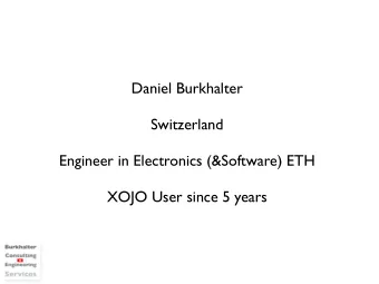 Daniel Burkhalter  Switzerland  Engineer in Electronics (&amp;Software) ETH  XOJO User since 5