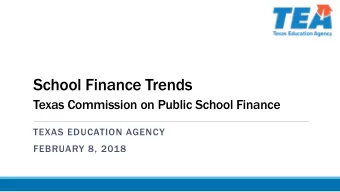 School Finance Trends  Texas Commission on Public School Finance  TEXAS EDUCATION AGENCY  FEBRUARY