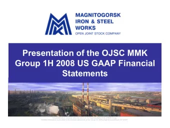 Presentation of the OJSC MMK  Group 1H 2008 US GAAP Financial  Statements  The presentation