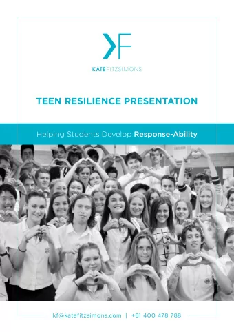 TEEN RESILIENCE PRESENTATION Helping Students Develop Response-Ability  kf@katefitzsimons.com  |