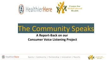 The Community Speaks  A Report-Back on our  Consumer Voice Listening Project  Small Grants Program